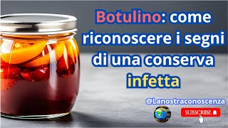 Botulino come riconoscere i segni di una conserva infetta [upl. by Aerdnaed]