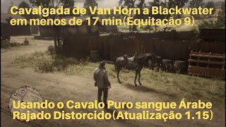 RDR2CAVALGADA DE VAN HORN A BLACKWATER EM MENOS DE 17 MINEquitação 9Testando Cavalo Novo [upl. by Irneh]