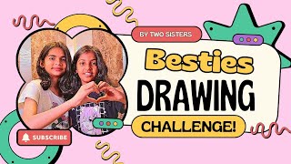 besties drawing challenge by two sister  give rating to the drawings from 10   10😊😊 [upl. by Ardnoik]