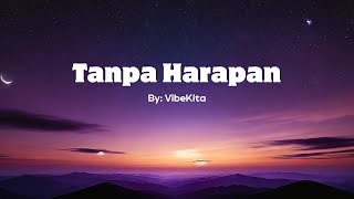 Tanpa Harapan  Lirik Video  By  VibeKita [upl. by Nahaj]