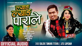 LYANG LYANG PARALE  Ft SULOVE TAMANG amp JITU LOPCHAN  SABIN TITUNG  NEW TAMANG SELO SONG 2024 [upl. by Ynnej]