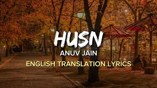 Anuv Jain  Husn English Translation Lyrics [upl. by Hayse773]