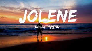 Dolly Parton  Jolene Lyrics [upl. by Manup]