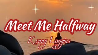 Meet Me Halfway By kenny Loggins Lyrics Video [upl. by Whitelaw749]