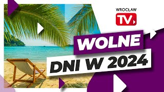 Dni wolne i święta w 2024 roku Kiedy najlepiej wziąć wolne  Wrocław TV [upl. by Varick]