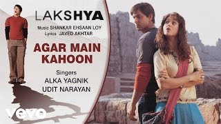 Agar Main Kahoon Best Song  LakshyaHrithikPreity Zinta Alka YagnikUdit Narayan [upl. by Eekcaj]