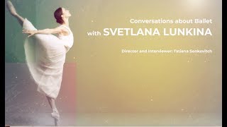 Conversations about Ballet Svetlana LUNKINA [upl. by Beberg]