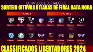 OITAVAS DE FINAL DA LIBERTADORES 2024  VEJA CLASSIFICADOS POTES E QUANDO SERÁ O SORTEIO DATA E HORA [upl. by Woodruff]