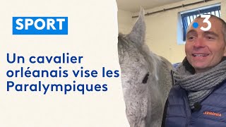 Objectif Jeux Paralympiques pour un cavalier orléanais [upl. by Gibrian]