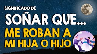 ¿Qué significa soñar que me roban a mi hija o hijo 🙏 [upl. by Valida]