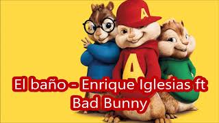 El baño Enrique Iglesias ft Bad Bunny  Alvin y las ardillas [upl. by Wiltshire]