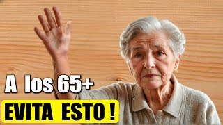 A la edad de 65 a 75 años deje de hacer estas cosas de inmediato [upl. by Medin]