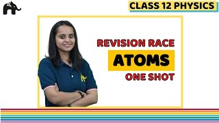 Atoms Class 12 Physics NCERT Chapter 12  Physics Revision  One Shot [upl. by Clellan179]