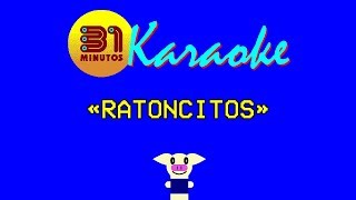 31 minutos  Karaoke  Ratoncitos [upl. by Anhavas]