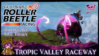 GW2  Roller Beetle Time Trial  Rolling Ace Tropic Valley Raceway Brisban Wildlands Gold [upl. by Donoghue]