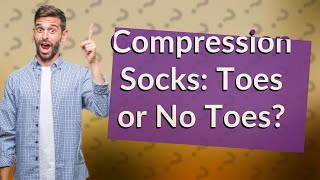 Are compression socks better with or without toes [upl. by Nah]