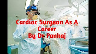 Cardiac Surgeon As A Career [upl. by Lorrayne582]