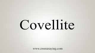 How To Say Covellite [upl. by Rebak234]