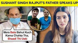 Sushant Singh Rajputs Father Emotional Talks About His UNFULFILLED Dream Marriage And Kriti Sanon [upl. by Ignacio]