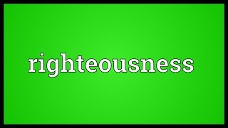 Righteousness Meaning [upl. by Noemis]