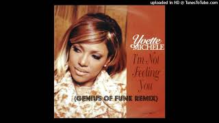 Yvette Michelle  Im Not Feeling You Genius of funk Remix [upl. by Burner]