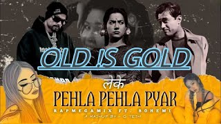 Leke Pehla Pehla Pyar  Rap megamix Ft Bohemia  OLD is GOLD mashup oldsong mohmmedrafi [upl. by Udele102]