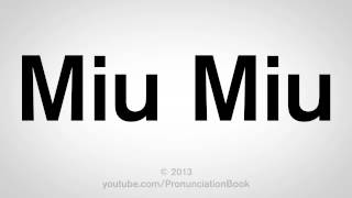 How to Pronounce Miu Miu [upl. by Clevie]