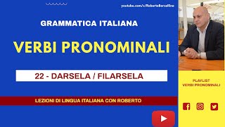 22  I verbi pronominali DARSELA e FILARSELA Spiegazione facile con esempi [upl. by Igenia35]