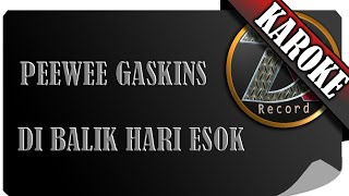 PEEWEE GASKINS  DI BALIK HARI ESOK  KAROKE [upl. by Assenej]