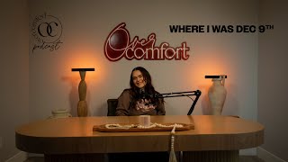 EPISODE 25 WHERE I WAS DECEMBER 9th I Overcomfort Podcast [upl. by Cello]