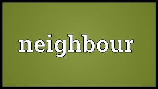 Neighbour Meaning [upl. by Aivul]