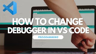 How to Change Debugger in Visual Studio Code [upl. by Goldie]