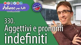 330 Aggettivi e pronomi indefiniti [upl. by Depoliti]