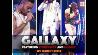 Gallaxy ft Stonebwoy amp Mugeez  WE MADE IT Mixed by Shottoh Blinqx [upl. by Ikciv]