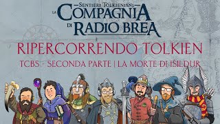 Ripercorrendo Tolkien  TCBS seconda parte  La morte di Isildur [upl. by Jacquette]