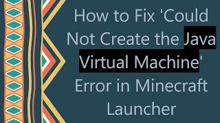 How to Fix Could Not Create the Java Virtual Machine Error in Minecraft Launcher [upl. by Araid]