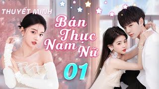 BÁN THỤC NAM NỮ  Tập 1 Phim Thuyết Minh  Tiểu Tam Trà Xanh Cướp Đoạt Tình Yêu Bạch Nguyệt Quang [upl. by Ecnaralc]