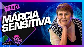 MÁRCIA SENSITIVA  Inteligência Ltda Podcast 1140 [upl. by Gaven]