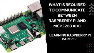 What is required to communicate between RaspberryPi amp MCP3208 ADC  Learning Raspberry Pi  Part 15 [upl. by Sauer986]