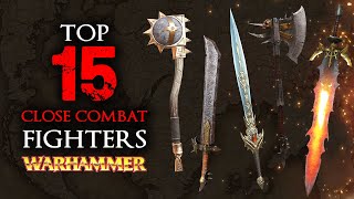 The Top 15 Mightiest MELEE Fighters in Warhammer  Warhammer Fantasy Lore  Total War Warhammer 3 [upl. by Bush]