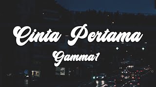 Gamma1  Cinta Pertama  Lagu Lirik [upl. by Nolitta365]