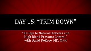 Day 15 of 30 Days to Natural Diabetes and High Blood Pressure Control Trim Down [upl. by Zysk]