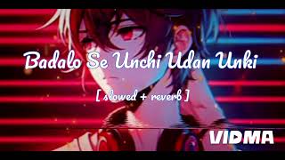 badalo se unchi udan unki  slowed reverb [upl. by Lativa]