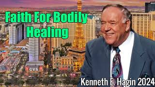 Kenneth E Hagin Messages 2024  Faith For Bodily Healing [upl. by Nehgem]