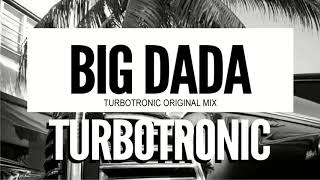 Turbotronic  Big DADA Extended Mix [upl. by Nevets980]