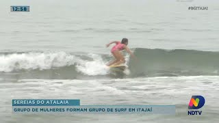 Sereias do Atalaia Mulheres formam grupo de surf em Itajaí [upl. by Akirej]