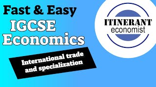 IGCSE Economics 0455  Unit 8  Part 1 International trade and specialization [upl. by Lawrence221]