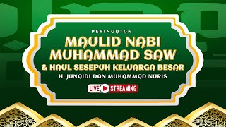 🔴LIVE PERINGATAN MAULID NABI MUHAMMAD ﷺ  HAUL SESEPUH KELUARGA BESAR H JUNAIDI amp MUHAMMAD NURIS [upl. by Saitam]