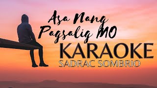 Asa Nang Pagsalig Mo Karaoke by Sadrac Sombrio [upl. by Irallih452]