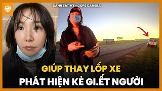 Cảnh Sát Mỹ Lạnh Gáy Khi Biết Mình Đang Giúp Đỡ Kẻ Sát Nhân [upl. by Quiteria]